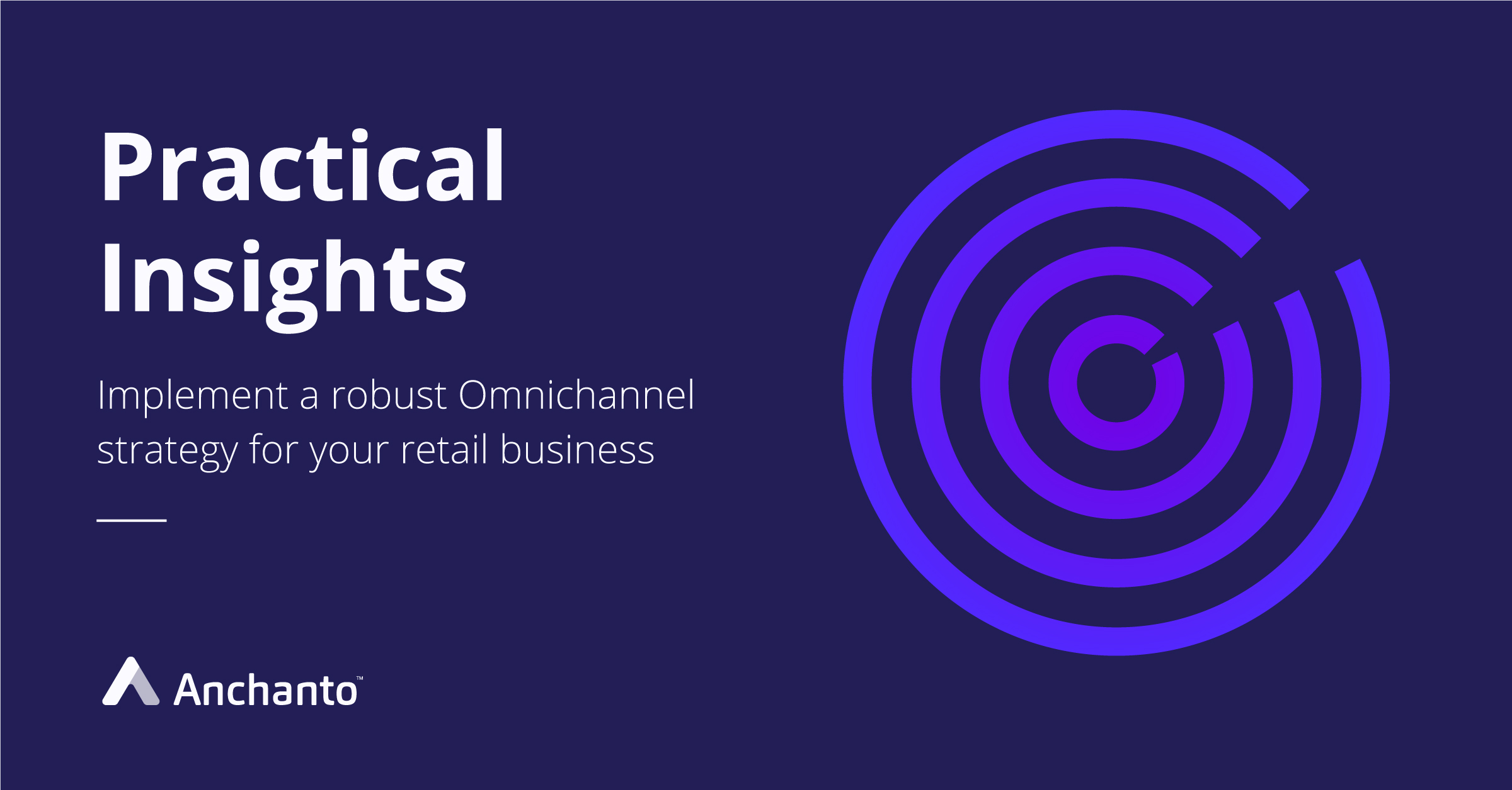 Transform your Business with Practical insights into Omnichannel Retail